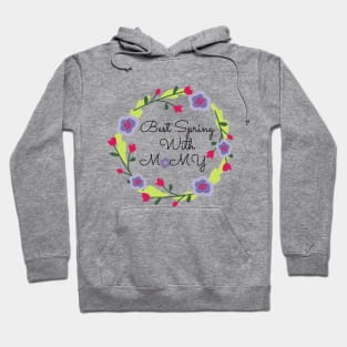 best spring with mommy Hoodie